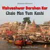 About Vishveshwar Darshan Kar - Chalo Man tum Kashi Song